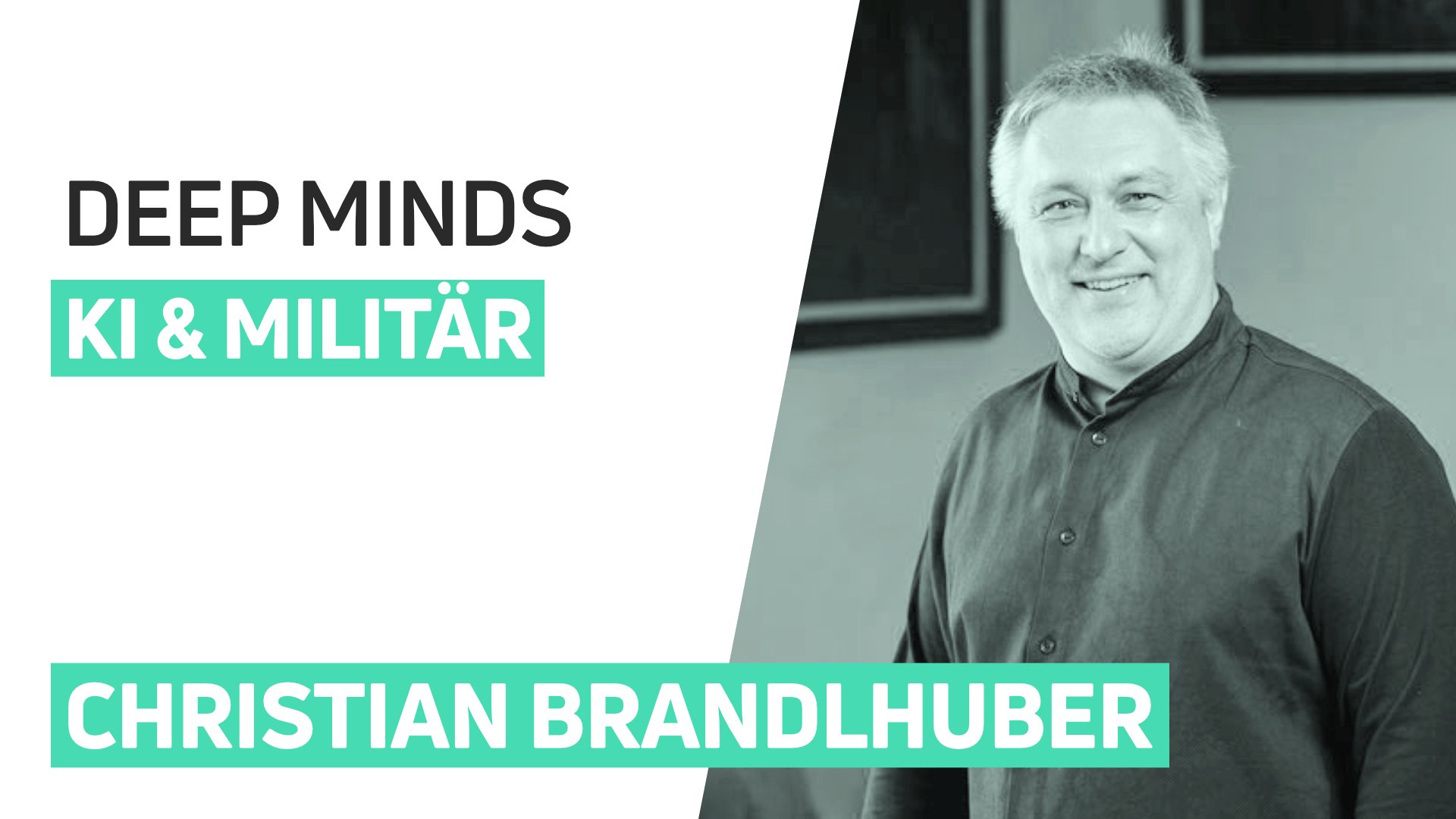 Ein Foto von Christian Brandlhuber, auf dem Bild steht DEEP MINDS, KI im Militär und der Name von Brandlhuber. Der Hintergrund ist weiß und grau mit türkisfarbenen Highlights.